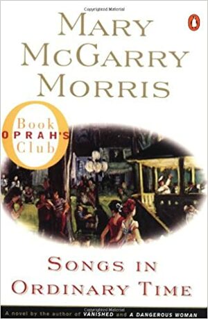 Songs in Ordinary Time by Mary McGarry Morris