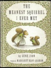 The Meanest Squirrel I Ever Met by Margaret Bloy Graham, Gene Zion