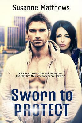 Sworn to Protect by Susanne Matthews