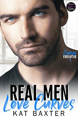 Real Men Love Curves by Kat Baxter