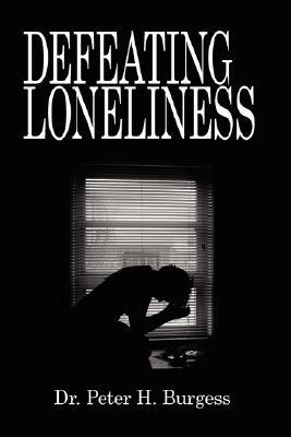 Defeating Loneliness by Peter H. Burgess