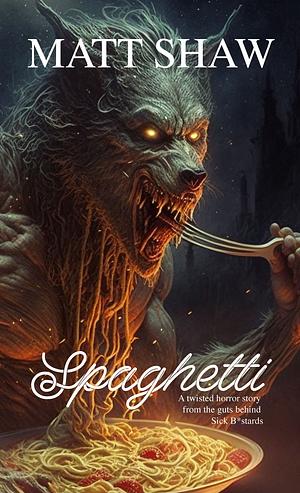 Spaghetti  by Matt Shaw