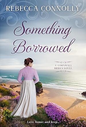 Something Borrowed by Rebecca Connolly