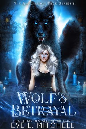 Wolf's Betrayal by Eve L. Mitchell