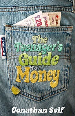 The Teenager's Guide To Money by Jonathan Self