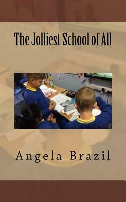 The Jolliest School of All by Angela Brazil