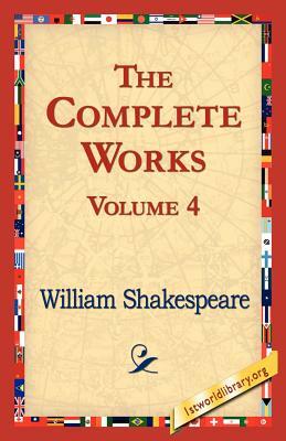 The Complete Works Volume 4 by William Shakespeare