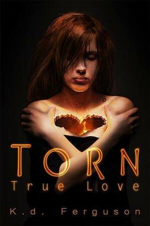 Torn: True Love by K.D. Ferguson