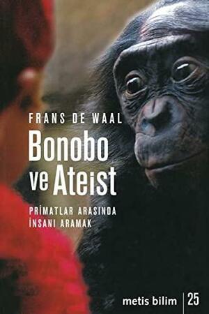 Bonobo ve Ateist: Primatlar Arasında İnsanı Aramak by Frans de Waal, Özge Çelik