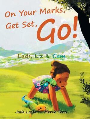 On Your Marks, Get Set, Go!: Ladi, Liz & Cam by Julia Lassa