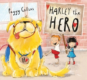 Harley the Hero by Peggy Collins