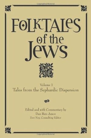 Folktales of the Jews, Volume 1: Tales from the Sephardic Dispersion by Dan Ben-Amos, Dov Nôy, Lenn Schramm