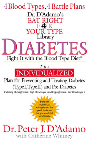 Diabetes: Fight It with the Blood Type Diet (The Eat Right 4 Your Type Library) by Peter J. D'Adamo, Catherine Whitney
