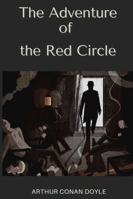 The Adventure of the Red Circle: Annotated by Arthur Conan Doyle