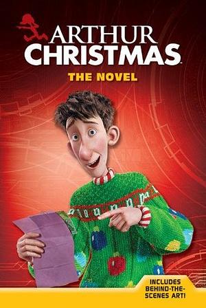 Arthur Christmas: The Novel by Ron Fontes, Justine Korman Fontes, Anteater Productions