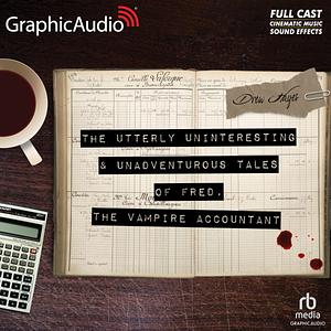 The Utterly Uninteresting and Unadventurous Tales of Fred, the Vampire Accountant by Drew Hayes