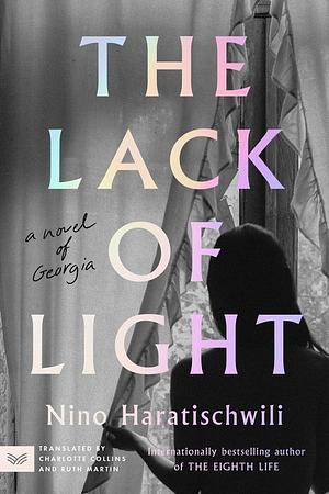 The Lack of Light: A Novel of Georgia by Nino Haratischwili