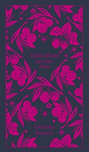 Goblin Market and Other Poems by Christina Rossetti