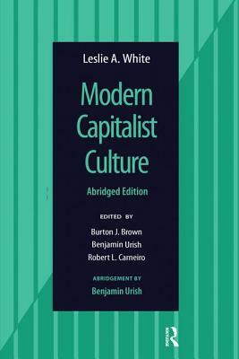 Modern Capitalist Culture, Abridged Edition by Leslie A. White