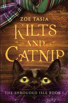 Kilts and Katnip: The Shrouded Isle Book 1 by Zoe Tasia