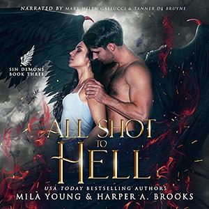 All Shot to Hell by Mila Young, Harper A. Brooks
