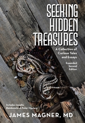 Seeking Hidden Treasures: A Collection of Curious Tales and Essays by James Magner