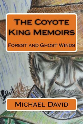 The Coyote King Memoirs: Forest and Ghost Winds by Lynn Hazel, Michael David