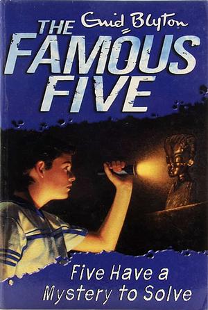 Five Have a Mystery to Solve Famous Five #20 by Enid Blyton