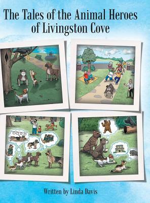 The Tales of the Animal Heroes of Livingston Cove by Linda Davis