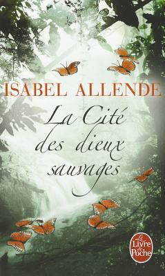 La Cité des dieux sauvages by Isabel Allende