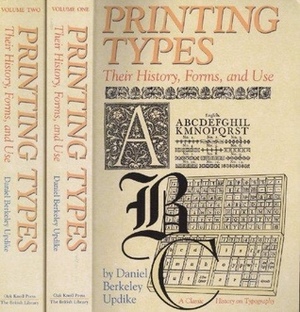 Printing Types: Their History, Forms, and Use; A Study in Survivals, Volume 2: Third Edition by Daniel Berkeley Updike