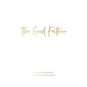 The Good Father by Benji Alexander