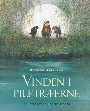 Vinden i piletræerne by Kenneth Grahame, Robert Ingpen