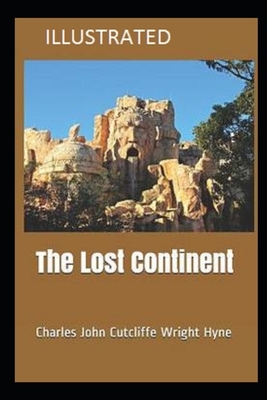 The Lost Continent Illustrated by C. J. Cutcliffe Hyne