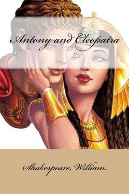 Antony and Cleopatra by William Shakespeare