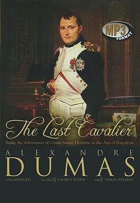 The Last Cavalier: Being the Adventures of Count Sainte-Hermine in the Age of Napoleon by Alexandre Dumas