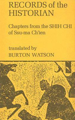 Records of the Historian: Chapters from the Shih Chi of Ssu-ma Ch'ien by Sima Qian, William Theodore de Bary, Burton Watson