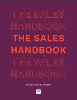 The Sales Handbook brought to you by Intercom by Courtney Chuang, Geoffrey Keating