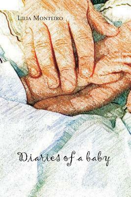 Diaries of a baby by Lilia Monteiro