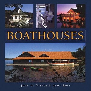 Boathouses by Judy Ross, John Visser