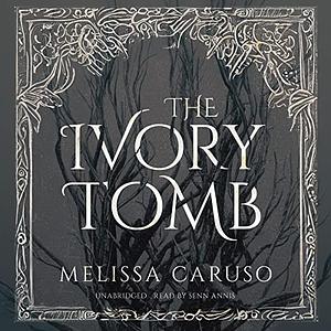 The Ivory Tomb by Melissa Caruso