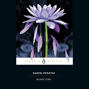 The Blind Owl by Sadegh Hedayat