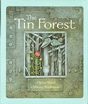 The Tin Forest by Wayne Anderson, Helen Ward