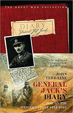 General Jack's Diary: War on the Western Front 1914-1918 by John Terraine