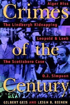 Crimes of the Century: From Leopold and Loeb to O. J. Simpson by Gilbert Geis