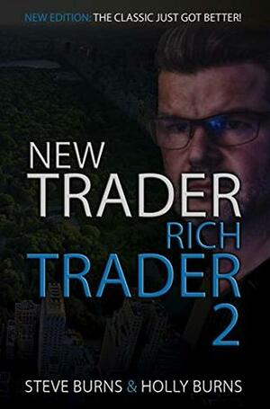 New Trader Rich Trader 2: Good Trades Bad Trades by Steve Burns, Holly Burns