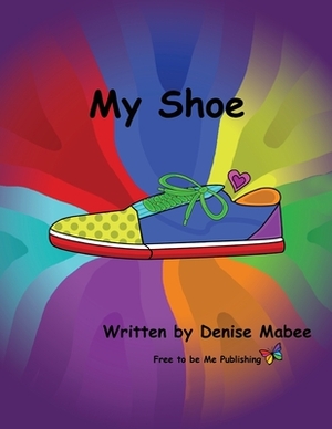 My Shoe by Denise Mabee