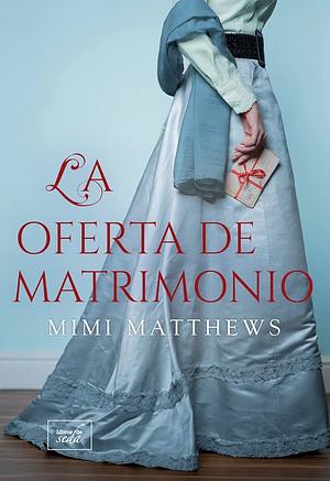 La oferta de matrimonio by Mimi Matthews