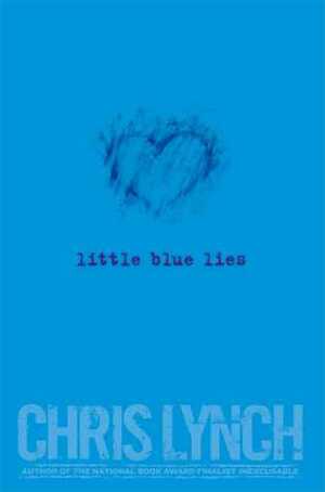 Little Blue Lies by Chris Lynch