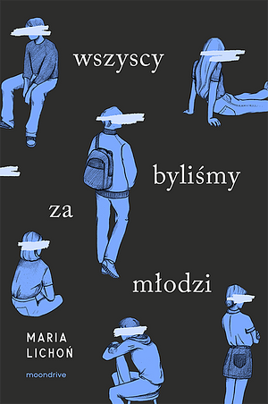 Wszyscy byliśmy za młodzi by Maria Lichoń